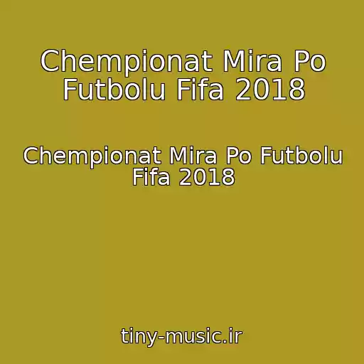 کاور آهنگ Chempionat Mira Po Futbolu Fifa 2018 از Chempionat Mira Po Futbolu Fifa 2018