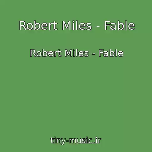کاور آهنگ Robert Miles - Fable از Robert Miles - Fable
