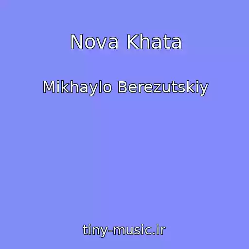 کاور آهنگ Nova Khata از Mikhaylo Berezutskiy
