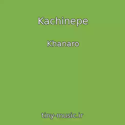 کاور آهنگ Kachinepe از Khanaro