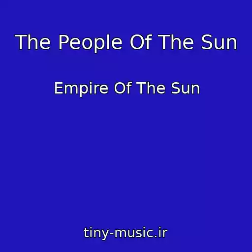 کاور آهنگ The People Of The Sun از Empire Of The Sun