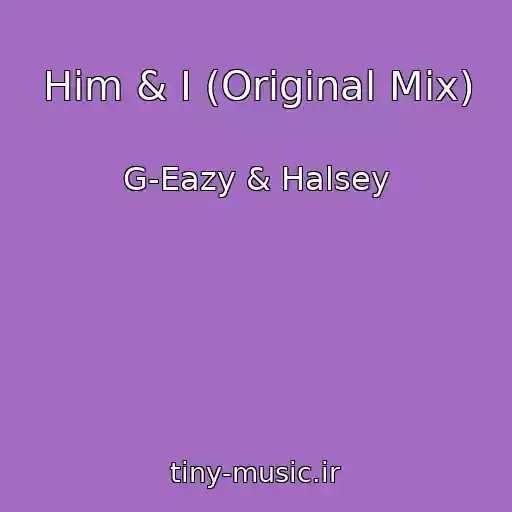 کاور آهنگ Him & I (Original Mix) از G-Eazy & Halsey