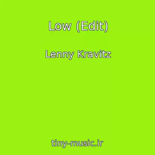 کاور آهنگ Low (Edit) از Lenny Kravitz