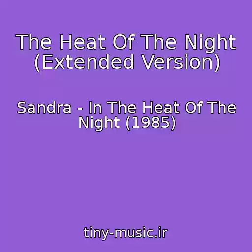 کاور آهنگ The Heat Of The Night (Extended Version) از Sandra - In The Heat Of The Night (1985)