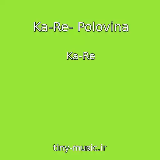کاور آهنگ Ka-Re- Polovina از Ka-Re