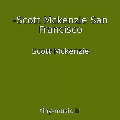 کاور آهنگ -Scott Mckenzie San Francisco از Scott Mckenzie