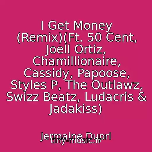 کاور آهنگ I Get Money (Remix)(Ft. 50 Cent, Joell Ortiz, Chamillionaire, Cassidy, Papoose, Styles P, The Outlawz, Swizz Beatz, Ludacris & Jadakiss) از Jermaine Dupri