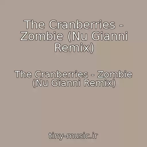 کاور آهنگ The Cranberries - Zombie (Nu Gianni Remix) از The Cranberries - Zombie (Nu Gianni Remix)