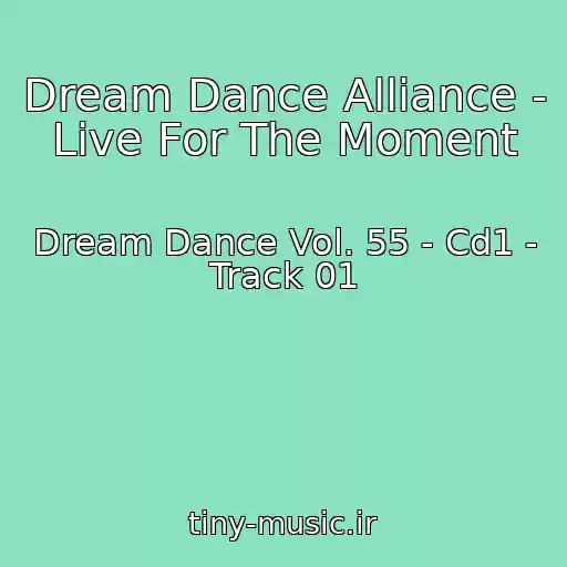 کاور آهنگ Dream Dance Alliance - Live For The Moment از Dream Dance Vol. 55 - Cd1 - Track 01