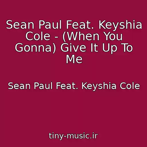 کاور آهنگ Sean Paul Feat. Keyshia Cole - (When You Gonna) Give It Up To Me از Sean Paul Feat. Keyshia Cole
