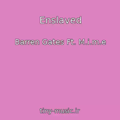 کاور آهنگ Enslaved از Barren Gates Ft. M.i.m.e