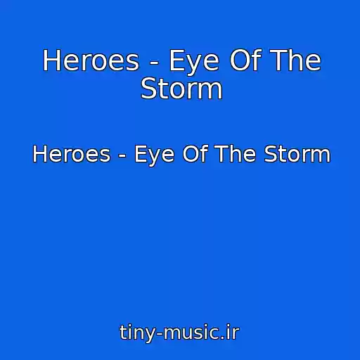 کاور آهنگ Heroes - Eye Of The Storm از Heroes - Eye Of The Storm