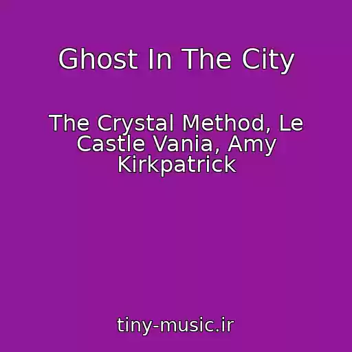 کاور آهنگ Ghost In The City از The Crystal Method, Le Castle Vania, Amy Kirkpatrick