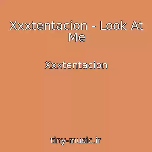 کاور آهنگ Xxxtentacion - Look At Me از Xxxtentacion