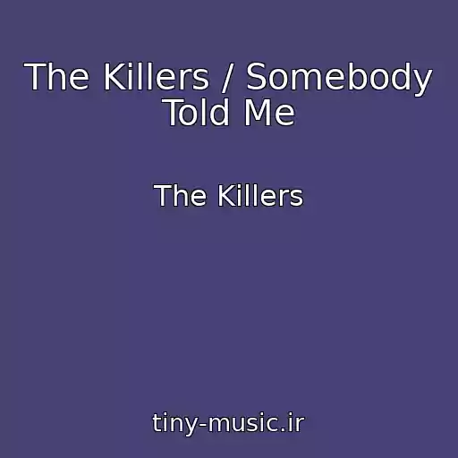 کاور آهنگ The Killers / Somebody Told Me از The Killers