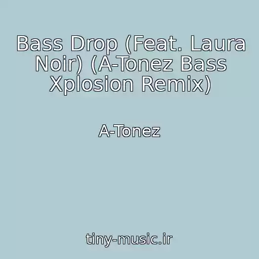 کاور آهنگ Bass Drop (Feat. Laura Noir) (A-Tonez Bass Xplosion Remix) از A-Tonez