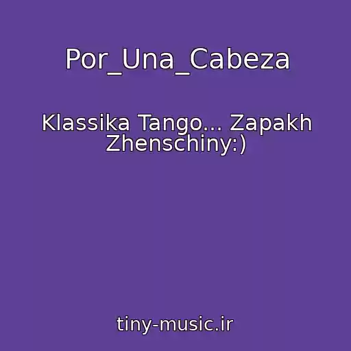 کاور آهنگ Por_Una_Cabeza از Klassika Tango... Zapakh Zhenschiny:)