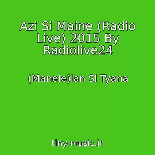 کاور آهنگ Azi Si Maine (Radio Live) 2015 By Radiolive24 از (Manele)Ian Si Tyana