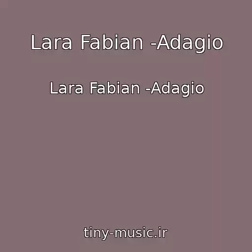 کاور آهنگ Lara Fabian -Adagio از Lara Fabian -Adagio