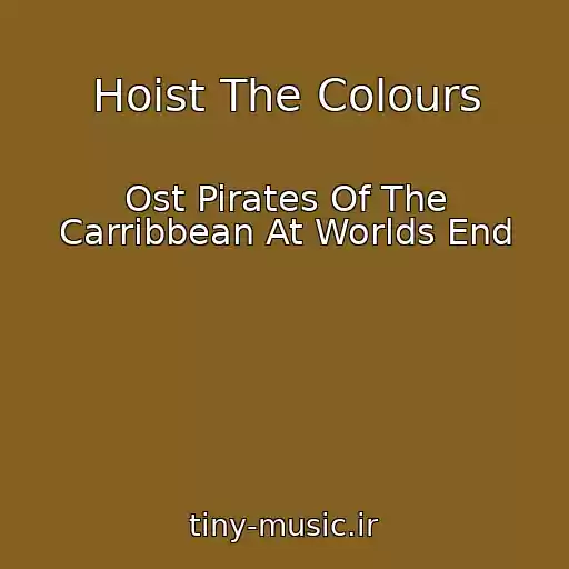 کاور آهنگ Hoist The Colours از Ost Pirates Of The Carribbean At Worlds End