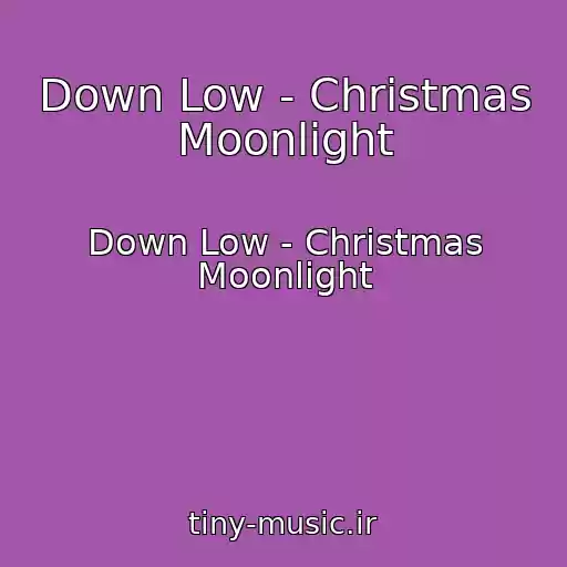 کاور آهنگ Down Low - Christmas Moonlight از Down Low - Christmas Moonlight