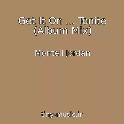 کاور آهنگ Get It On ... Tonite (Album Mix) از Montell Jordan