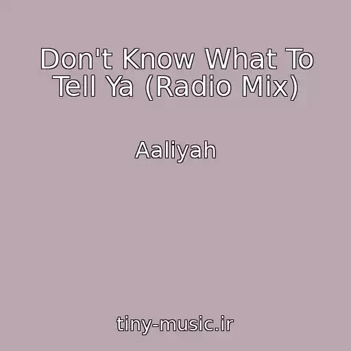 کاور آهنگ Don't Know What To Tell Ya (Radio Mix) از Aaliyah