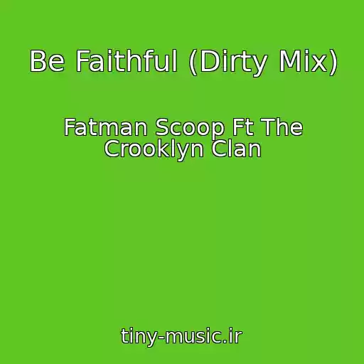 کاور آهنگ Be Faithful (Dirty Mix) از Fatman Scoop Ft The Crooklyn Clan