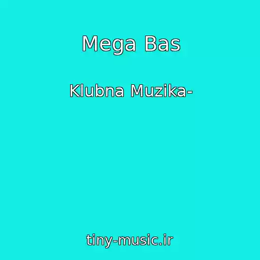 کاور آهنگ Mega Bas از Klubna Muzika-