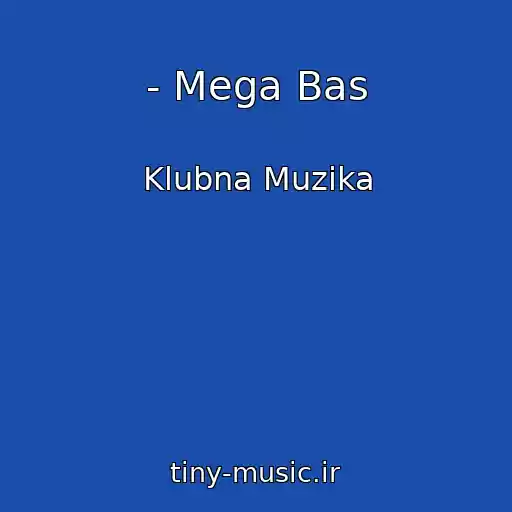 کاور آهنگ - Mega Bas از Klubna Muzika