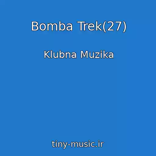 کاور آهنگ Bomba Trek(27) از Klubna Muzika