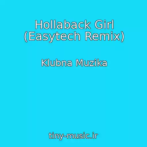 کاور آهنگ Hollaback Girl (Easytech Remix) از Klubna Muzika