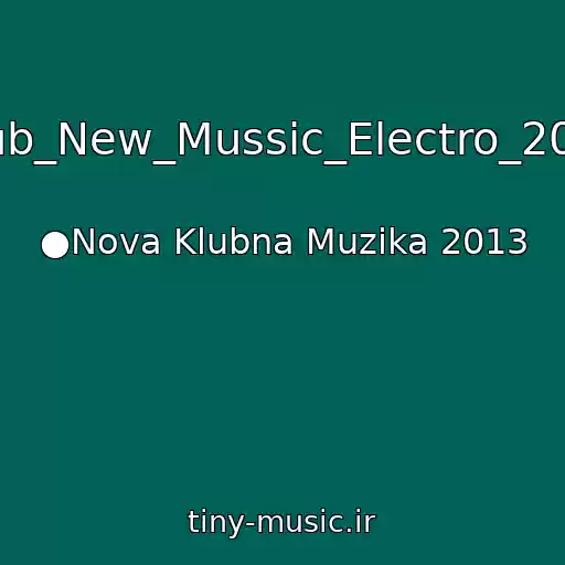 کاور آهنگ -_Club_New_Mussic_Electro_2013● از ●Nova Klubna Muzika 2013