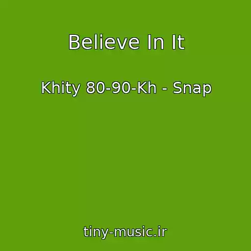 کاور آهنگ Believe In It از Khity 80-90-Kh - Snap
