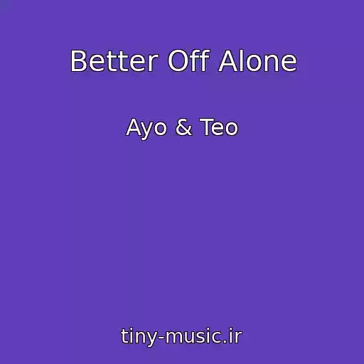 کاور آهنگ Better Off Alone از Ayo & Teo