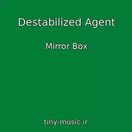 کاور آهنگ Destabilized Agent از Mirror Box