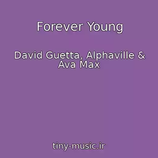 کاور آهنگ Forever Young از David Guetta, Alphaville & Ava Max