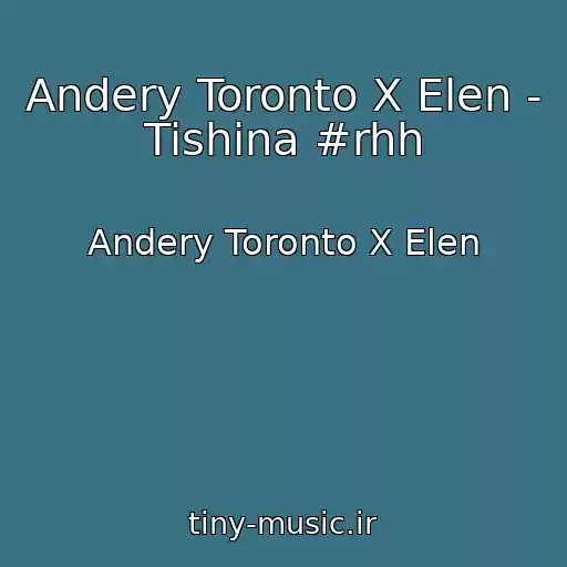 کاور آهنگ Andery Toronto X Elen - Tishina #rhh از Andery Toronto X Elen