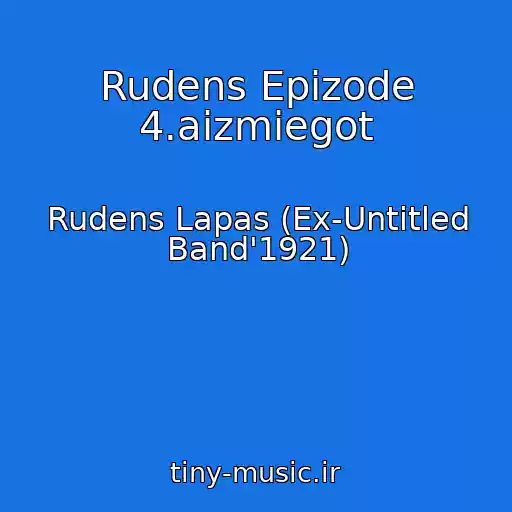کاور آهنگ Rudens Epizode 4.aizmiegot از Rudens Lapas (Ex-Untitled Band'1921)