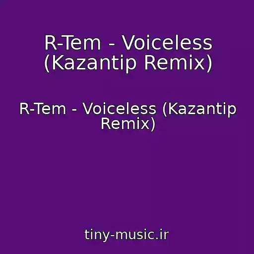 کاور آهنگ R-Tem - Voiceless (Kazantip Remix) از R-Tem - Voiceless (Kazantip Remix)