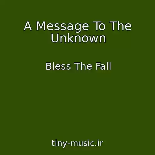 کاور آهنگ A Message To The Unknown از Bless The Fall