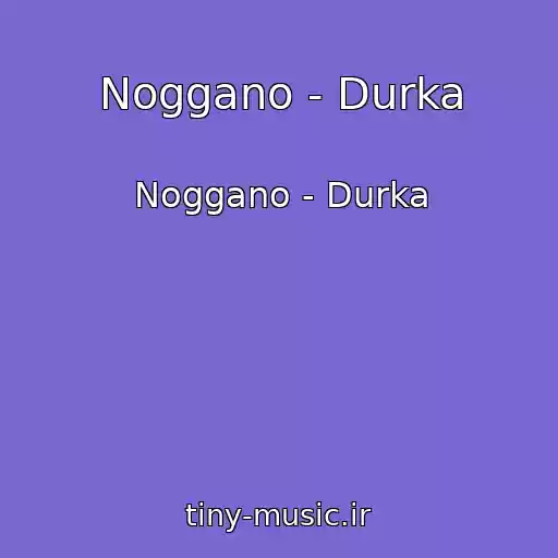 کاور آهنگ Noggano - Durka از Noggano - Durka