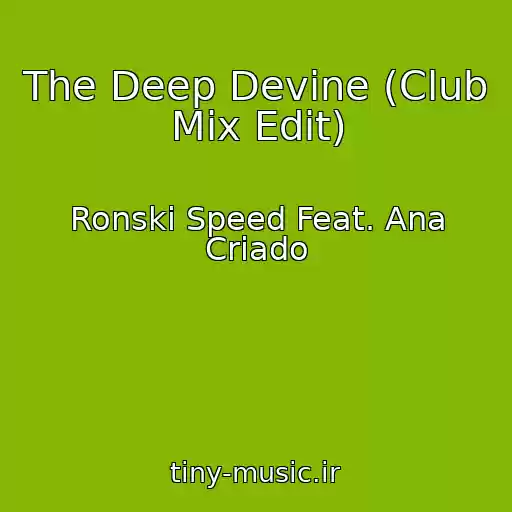 کاور آهنگ The Deep Devine (Club Mix Edit) از Ronski Speed Feat. Ana Criado