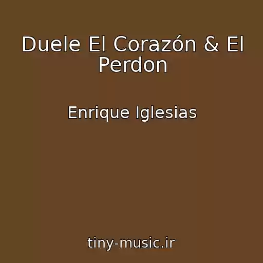 کاور آهنگ Duele El Corazón & El Perdon از Enrique Iglesias