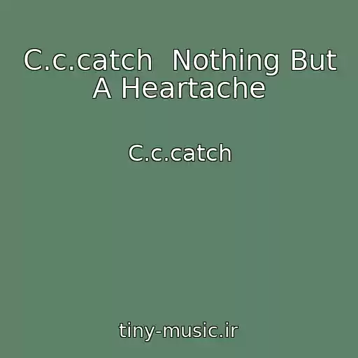کاور آهنگ C.c.catch  Nothing But A Heartache از C.c.catch