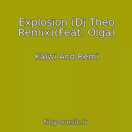 کاور آهنگ Explosion (Dj Theo Remix)(Feat. Olga) از Kalwi And Remi