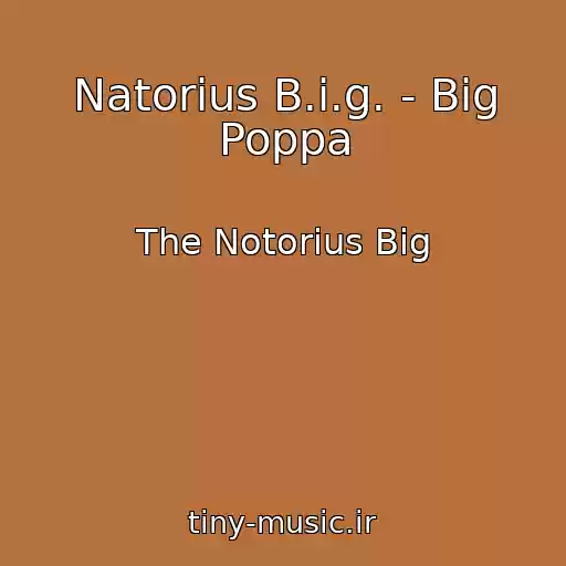 کاور آهنگ Natorius B.i.g. - Big Poppa از The Notorius Big