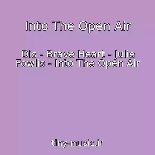 کاور آهنگ Into The Open Air از Dis - Brave Heart - Julie Fowlis - Into The Open Air