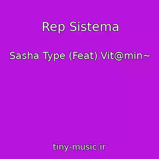 کاور آهنگ Rep Sistema از Sasha Type (Feat) Vit@min~