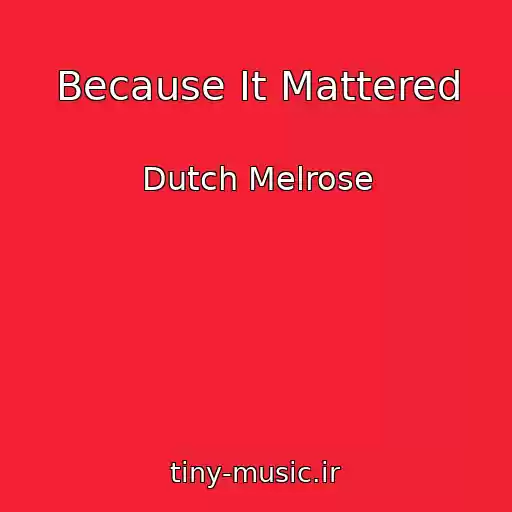 کاور آهنگ Because It Mattered از Dutch Melrose